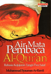 Image of Air Mata Pembaca Al-Qur'an: Rahasia Kejujuran Tangis Para Salaf