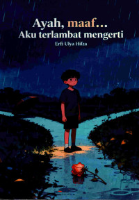 Image of Ayah, Maaf...Aku Terlambat Mengerti
