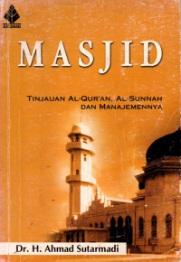Image of Masjid: Tinjauan Al-qur'an, As-Sunah, Desain, Dan Pengelolaannya