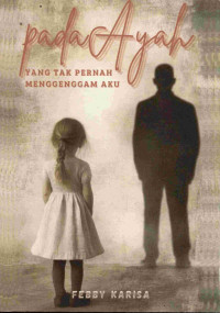 Image of Pada Ayah Yang Tak Pernah Menggenggam Aku